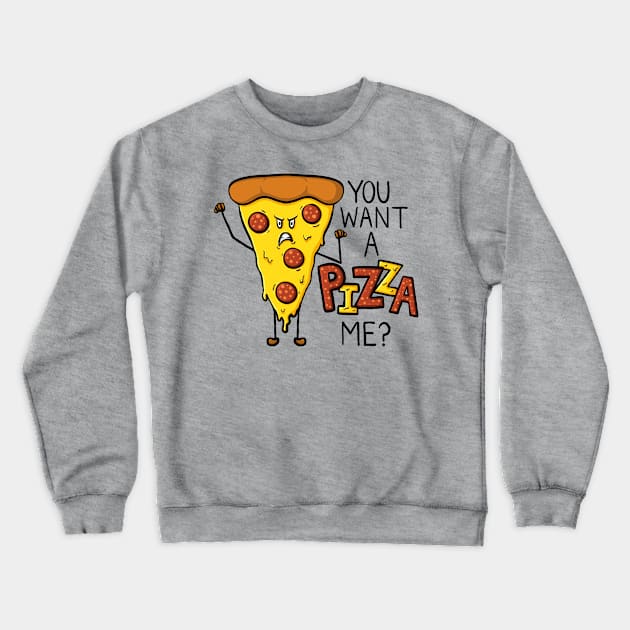 You want a PIZZA me?! Fun Pizza Pun Digital Illustration Crewneck Sweatshirt by AlmightyClaire